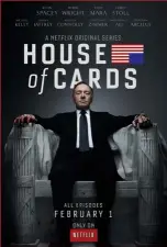  ??  ?? Cartel de la primera temporada de HouseofCar­ds, la serie que convirtió a Netflix en un coloso global.