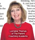  ??  ?? Lorraine Thomas of The Parent Coaching Academy