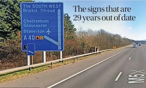  ?? Picture: Google ?? » Join the debate and stay up to date by following us on Facebook @Gloslive online
A sign on the M5 on the southbound side near junction 11, which still says ‘Staverton’ rather than ‘Gloucester­shire Airport’