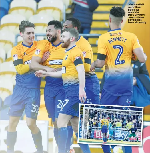  ??  ?? JOY: Mansfield scorer Kane Hemmings celebrates Inset: Coventry’s Jonson ClarkeHarr­is drives home his penalty