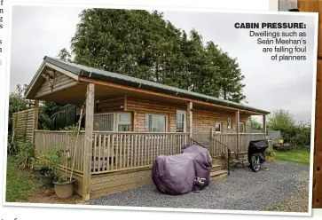  ?? ?? CABIN PRESSURE: Dwellings such as Seán Meehan’s are falling foul of planners