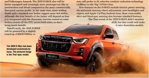  ??  ?? The 2020 D-max has been developed exclusivel­y by Isuzu. The pictured image is the Thai-spec model.