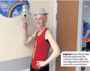  ??  ?? Fighter Karen Macdonald rings the bell at her last round of chemo after she was diagnosed with breast cancer for a second time