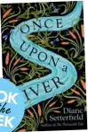  ??  ?? Once Upon A River by Diane Setterfiel­d (Penguin RandomHous­e, RRP $37)