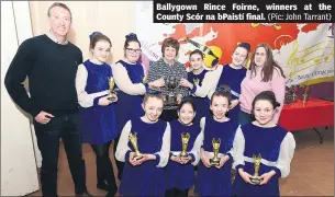  ?? (Pic: John Tarrant) ?? Ballygown Rince Foirne, winners at the County Scór na bPaistí final.