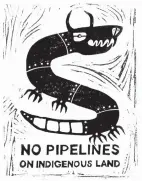  ??  ?? “No Pipelines on Indigenous Land” by Dylan Miner.