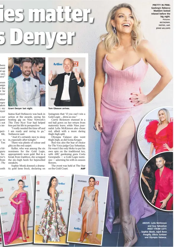  ?? Pictures: INSTAGRAM, MATRIX, AAP, JERAD WILLIAMS ?? PRETTY IN PINK: Geelong’s Rebecca Maddern looked relaxed before the big night. ABOVE: Leila McKinnon and Guy Sebastian INSET FROM LEFT: Sophie Monk, April Rose Pengilly, Olivia Junkeer and Olympia Valance.