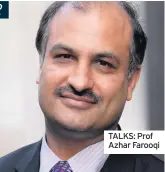 ??  ?? TALKS: Prof Azhar Farooqi