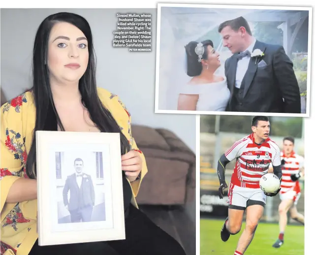  ?? PETER MORRISON ?? Sinead Mullan, whose husband Shaun was killed while cycling in November. Right: The couple on their wedding day, and (below) Shaun playing GAA for his local Ballerin Sarsfields team
