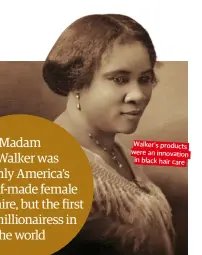  ??  ?? Walker’s products were an innovation in black hair care