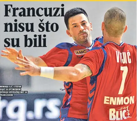  ??  ?? nemanja ilić i stefan vujić sa optimizmom očekuju večerašnji meč sa francuskom