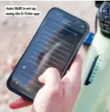  ?? ?? Auto Shift is set up using the E-tube app