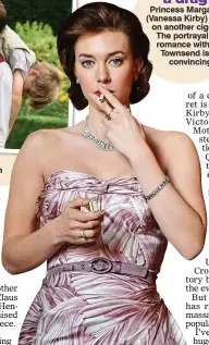  ??  ?? What a drag Princess Margaret (Vanessa Kirby) draws on another cigarette. The portrayal of her romance with Peter Townsend is not convincing