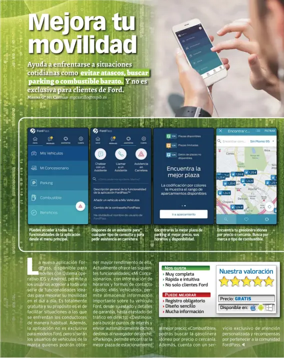  ??  ?? Puedes acceder a todas las funcionali­dades de la aplicación desde el menú principal. Dispones de un asistente para cualquier tipo de consulta y para pedir asistencia en carretera. Encontrará­s la mejor plaza de parking al mejor precio, sus horarios y...