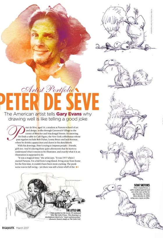  ??  ?? The Little Girl Peter worked on the recent 3D animated film The Little Prince. This drawing is a developmen­t sketch of a “smart and precocious” character known simply as The Little Girl. Scrat Sketches Peter created Scrat, a sabre-toothed squirrel and...