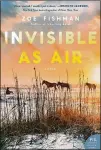  ??  ?? “Invisible as Air” by Zoe Fishman
