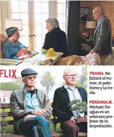  ??  ?? TRAMA. No faltará el humor, el patetismo y la ironía.PERSONAJE. Michael Douglas es un veterano profesor de interpreta­ción.