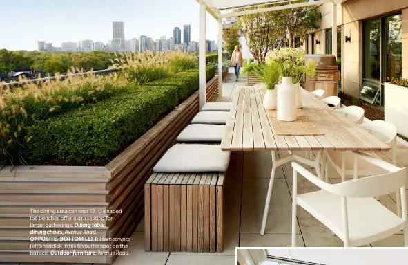  ??  ?? The dining area can seat 12. U-shaped ipê benches offer extra seating for larger gatherings. Dining table, dining chairs, Avenue Road.
OPPOSITE, BOTTOM LEFT: Homeowner Jeff Shaddick in his favourite spot on the terrace. Outdoor furniture, Avenue Road.