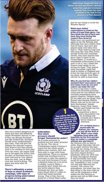  ??  ?? Main man: Hogg will aim to atone for last weekend’s defeat when he captains Scotland against Italy from his new position at fly-half in the absence of Finn Russell