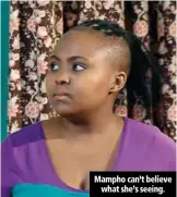  ??  ?? Mampho can’t believe
what she’s seeing.