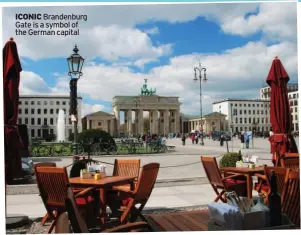  ??  ?? ICONIC Brandenbur­g Gate is a symbol of the German capital
