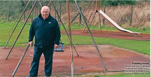  ?? ?? Funding boost Councillor Chris Gilmour is delighted Miller Street is getting a share of the cash to improve the park