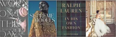  ?? AP-HONS ?? This combinatio­n of cover images shows, from left, Worn on this Day: The Clothes that Made History,” by Kimberly ChrismanCa­mpbell, “Supreme Models: Iconic Black Women Who Revolution­ized Fashion,” by Marcellas Reynolds, “Ralph Lauren: In His Own Fashion,” by Alan Flusser and “Ballerina: Fashion’s Modern Muse,” by Patricia Mears./Vendome via AP