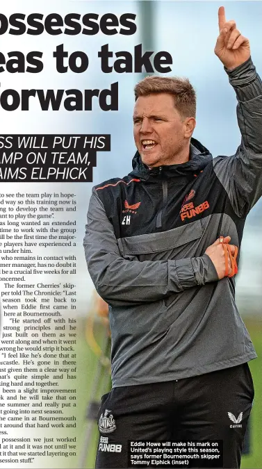  ?? ?? Eddie Howe will make his mark on United’s playing style this season, says former Bournemout­h skipper Tommy Elphick (inset)