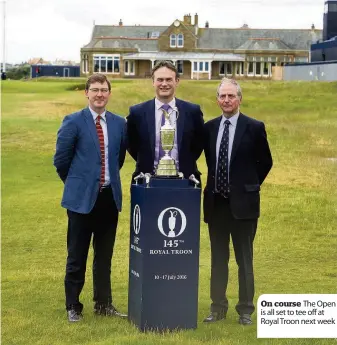  ??  ?? On course The Open is all set to tee off at Royal Troon next week