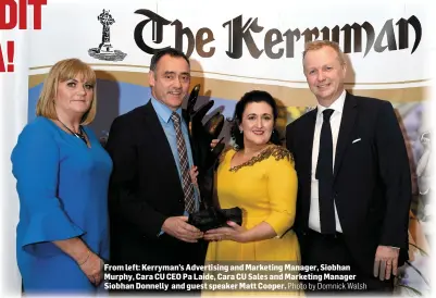  ?? Photo by Domnick Walsh ?? From left: Kerryman’s Advertisin­g and Marketing Manager, Siobhan Murphy, Cara CU CEO Pa Laide, Cara CU Sales and Marketing Manager Siobhan Donnelly and guest speaker Matt Cooper.