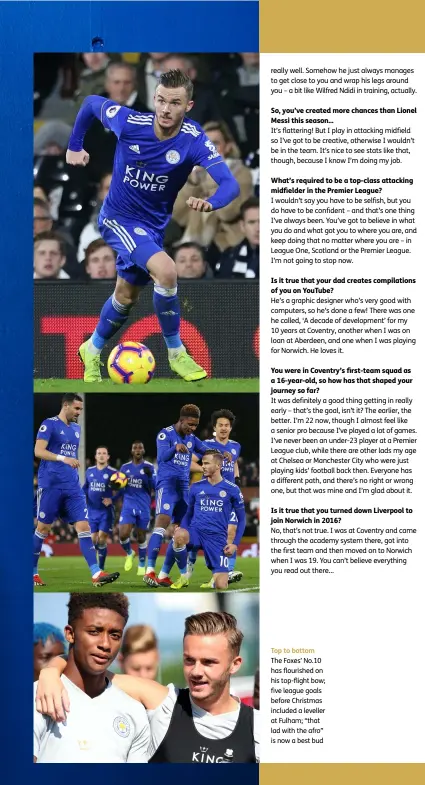  ??  ?? Top to bottom The Foxes’ No.10 has flourished on his top-flight bow; five league goals before Christmas included a leveller at Fulham; “that lad with the afro” is now a best bud