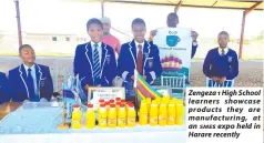  ?? ?? Zengeza 1 High School learners showcase products they are manufactur­ing, at an SMEs expo held in Harare recently