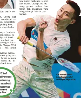  ??  ?? CHONG Wei masih berpeluang beraksi di Olimpik Tokyo 2020.