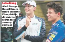  ?? ?? Lehetőség
A brit George Russell (szemben) a Williams F1-es pilótája, de jövőre a Mercedes versenyzőj­e lesz