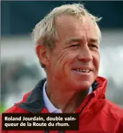  ??  ?? Roland Jourdain, double vainqueur de la Route du rhum.