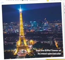  ??  ?? See the Eiffel Tower atits most spectacula­r