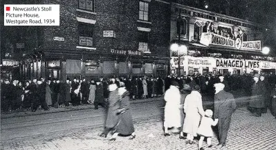 ??  ?? ■ Newcastle’s Stoll Picture House, Westgate Road, 1934