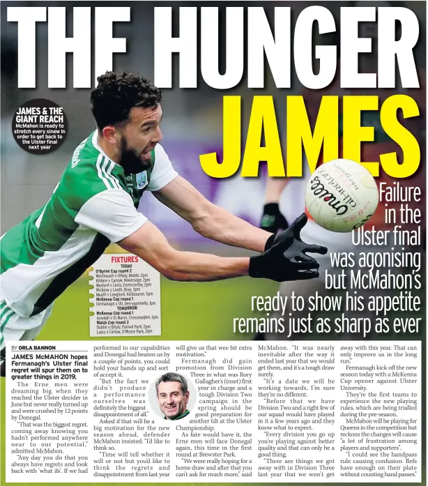  ??  ?? JAMES &amp; THE GIANT REACH Mcmahon is ready to stretch every sinew in order to get back to the Ulster final next year