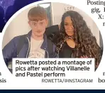  ?? ROWETTA/@INSTAGRAM ?? Rowetta posted a montage of pics after watching Villanelle and Pastel perform