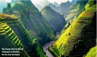  ??  ?? Mu Cang Chai in North Vietnam is famous for its rice terraces