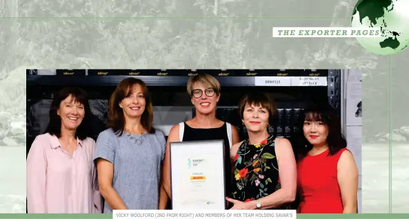  ??  ?? VICKY WOOLFORD (2ND FROM RIGHT) AND MEMBERS OF HER TEAM HOLDING SAVAR’S EXPORTNZ EXPORTER OF THE YEAR 2017 CATEGORY FINALIST CERTIFICAT­E.