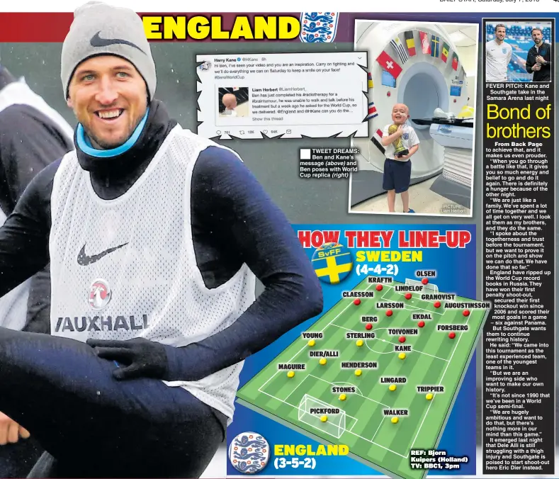  ??  ?? TWEET DREAMS: Ben and Kane’s message (above) and Ben poses with World Cup replica (right) FEVER PITCH: Kane and Southgate take in the Samara Arena last night