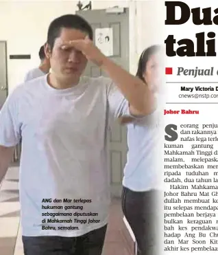  ??  ?? ANG dan Mar terlepas hukuman gantung sebagaiman­a diputuskan di Mahkamah Tinggi Johor Bahru, semalam.