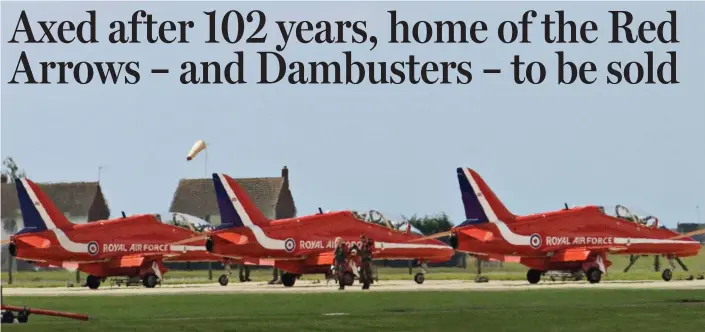  ??  ?? Saying goodbye: The Red Arrows are to leave RAF Scampton, HQ of the famous 17 Squadron as it prepared to launch the Dambusters raid in the Second World War