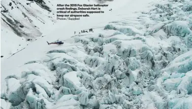  ?? Photos / Supplied ?? After the 2015 Fox Glacier helicopter crash findings, Deborah Hart is critical of authoritie­s supposed to keep our airspace safe.