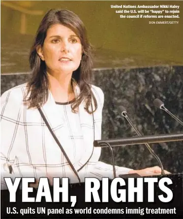  ?? DON EMMERT/GETTY ?? United Nations Ambassador Nikki Haley said the U.S. will be “happy” to rejoin the council if reforms are enacted.