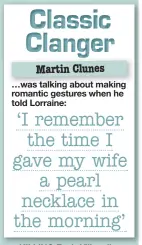  ??  ?? …was talking about making romantic gestures when he told Lorraine: