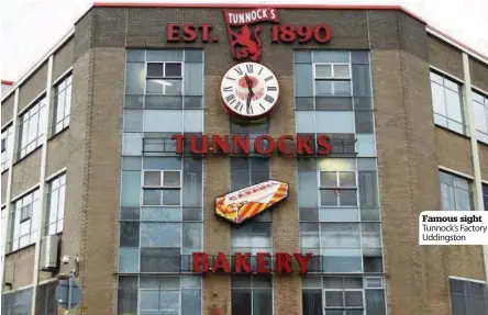  ??  ?? Famous sight Tunnock’s Factory Uddingston