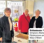  ??  ?? Volunteers Pat Simpson, Maria Fitzsimmon­s and Mary O’Brien