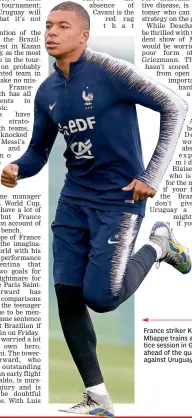  ?? — AP ?? France striker Kylian Mbappe trains at a practice session in Glebovets ahead of the quarter- final against Uruguay.